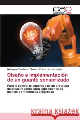 Diseño e implementación de un guante sensorizado Zambrano Chávez, Wellington 9786202131513 Editorial Académica Española - książka