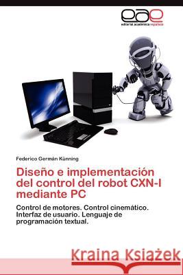 Diseño e implementación del control del robot CXN-I mediante PC Künning Federico Germán 9783845481784 Editorial Acad Mica Espa Ola - książka