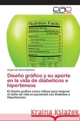 Diseño gráfico y su aporte en la vida de diabeticos e hipertensos Varas Espinoza, Jorge Luis 9786202124867 Editorial Académica Española - książka