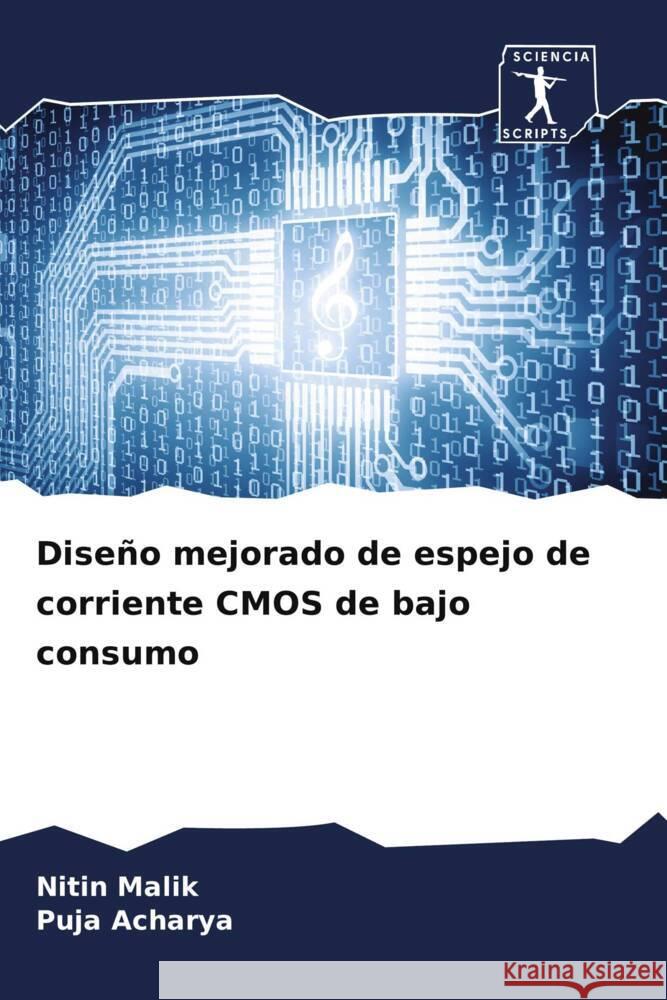 Dise?o mejorado de espejo de corriente CMOS de bajo consumo Nitin Malik Puja Acharya 9786207033850 Sciencia Scripts - książka