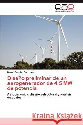 Diseño preliminar de un aerogenerador de 4,5 MW de potencia Rodrigo González Daniel 9783847364344 Editorial Acad Mica Espa Ola - książka