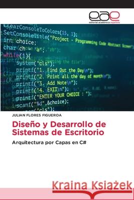 Dise?o y Desarrollo de Sistemas de Escritorio Julian Flores Figueroa 9786209218750 Editorial Academica Espanola - książka
