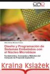 Diseño y Programación de Sistemas Embebidos con el Núcleo Microblaze Moreno Franco Olmo Alonso 9783848450596 Editorial Acad Mica Espa Ola