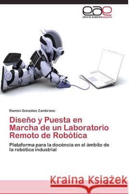 Diseño y Puesta en Marcha de un Laboratorio Remoto de Robótica González Zambrano Ramón 9783844338430 Editorial Academica Espanola - książka