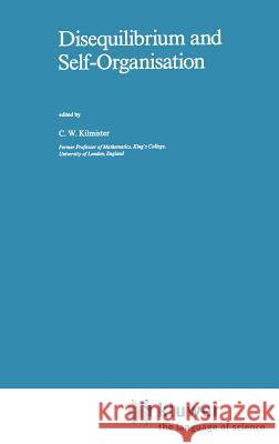 Disequilibrium and Self-Organisation C. W. Kilmister C. W. Kilmister 9789027723000 Springer - książka