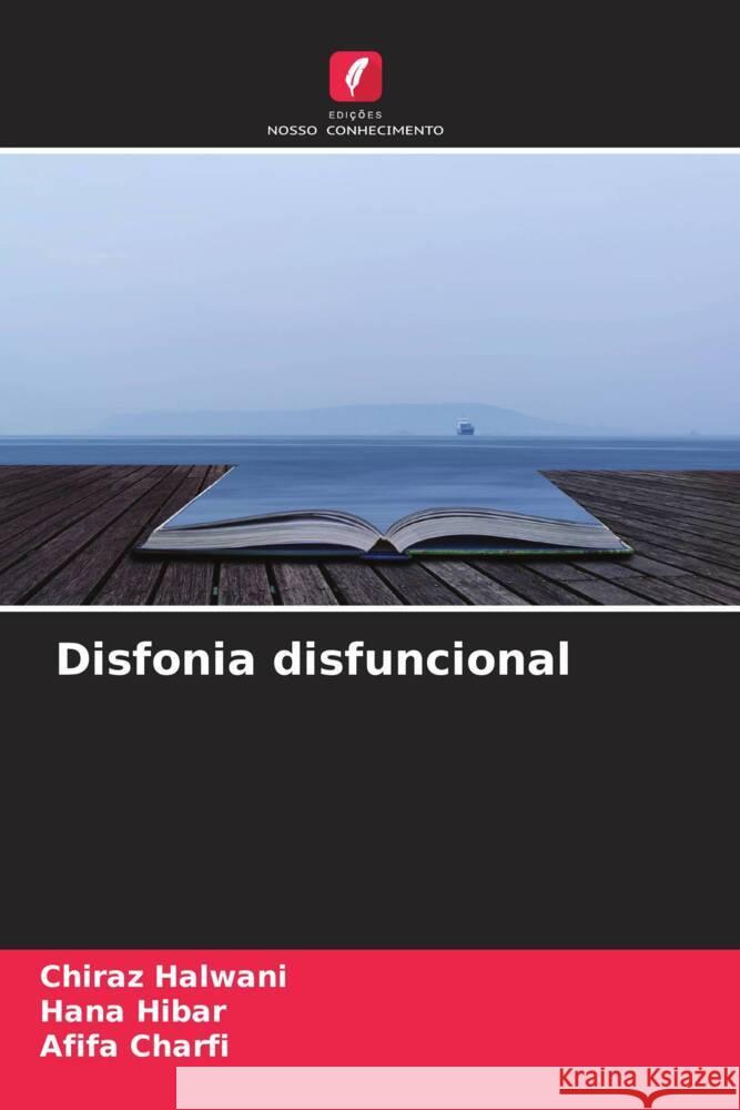 Disfonia disfuncional Halwani, Chiraz, Hibar, Hana, Charfi, Afifa 9786204225760 Edicoes Nosso Conhecimento - książka