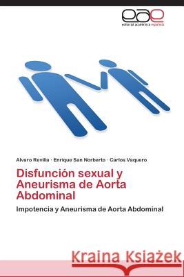 Disfuncion Sexual y Aneurisma de Aorta Abdominal Revilla Alvaro                           San Norberto Enrique                     Vaquero Carlos 9783848455720 Editorial Academica Espanola - książka