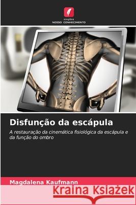 Disfunção da escápula Kaufmann, Magdalena 9786200772725 Edições Nosso Conhecimento - książka