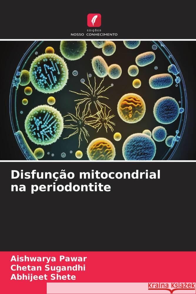 Disfunção mitocondrial na periodontite Pawar, Aishwarya, SUGANDHI, CHETAN, Shete, Abhijeet 9786206348511 Edições Nosso Conhecimento - książka