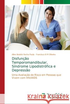 Disfunção Temporomandibular, Síndrome Lipodistrófica e Depressão Rocha Paula, Aline Beatriz 9786139629183 Novas Edicioes Academicas - książka