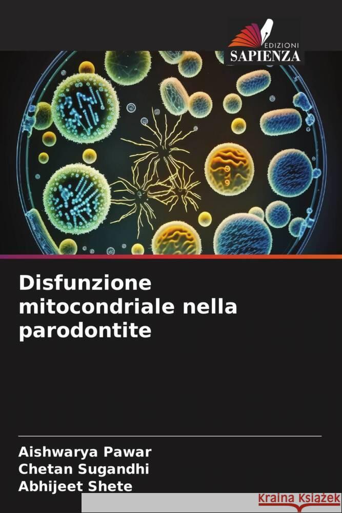 Disfunzione mitocondriale nella parodontite Pawar, Aishwarya, SUGANDHI, CHETAN, Shete, Abhijeet 9786206348528 Edizioni Sapienza - książka