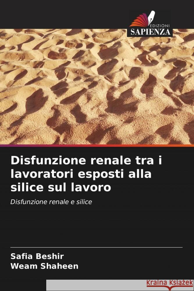 Disfunzione renale tra i lavoratori esposti alla silice sul lavoro Beshir, Safia, Shaheen, Weam 9786204411880 Edizioni Sapienza - książka