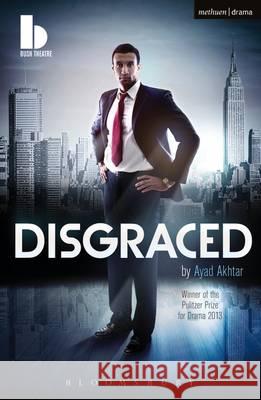 Disgraced Ayad Akhtar 9781472532091 BLOOMSBURY ACADEMIC - książka