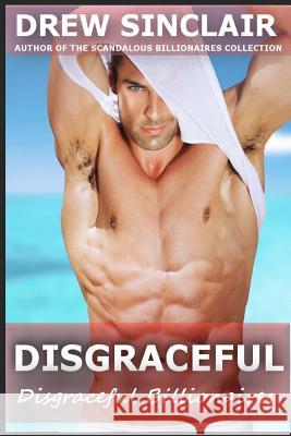 Disgraceful: Disgraceful Billionaires Drew Sinclair 9781515329985 Createspace - książka