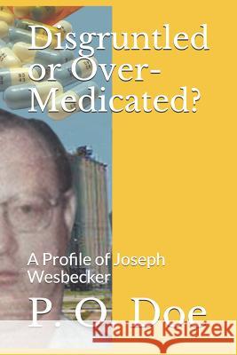 Disgruntled or Over-Medicated?: A Profile of Joseph Wesbecker P. O. Doe 9781726674089 Independently Published - książka