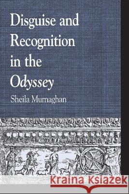 Disguise and Recognition in the Odyssey Sheila Murnaghan 9780739129531 Lexington Books - książka