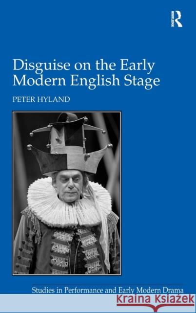 Disguise on the Early Modern English Stage  9780754641520 Ashgate Publishing Limited - książka