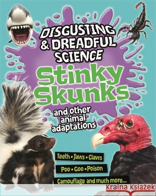 Disgusting and Dreadful Science: Stinky Skunks and Other Animal Adaptations Barbara Taylor 9781445181707 Hachette Children's Group - książka