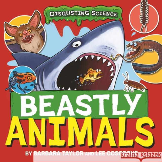 Disgusting Science: Beastly Animals Barbara Taylor 9781526327635 Hachette Children's Group - książka