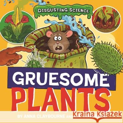 Disgusting Science: Gruesome Plants Anna Claybourne 9781526327666 Hachette Children's Group - książka