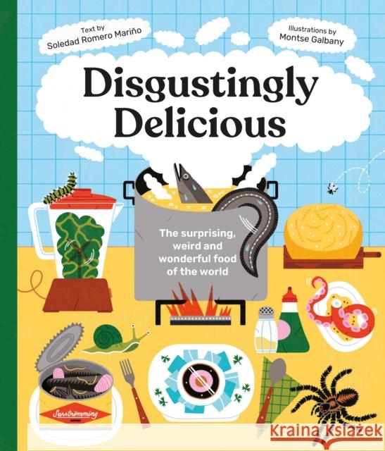 Disgustingly Delicious: The surprising, weird and wonderful food of the world Soledad Romero Marino 9781914519680 Hachette Children's Group - książka