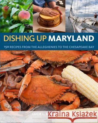 Dishing Up(r) Maryland: 150 Recipes from the Alleghenies to the Chesapeake Bay Lucie Snodgrass 9781603425278 Storey Publishing - książka