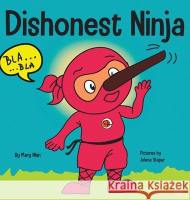Dishonest Ninja: A Children's Book About Lying and Telling the Truth Mary Nhin Grow Gri Jelena Stupar 9781953399694 Grow Grit Press LLC - książka