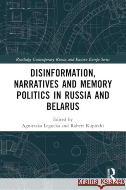 Disinformation, Narratives and Memory Politics in Russia and Belarus  9781032251110 Taylor & Francis Ltd - książka