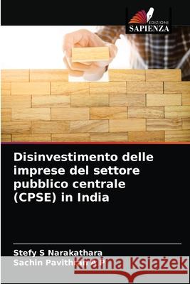 Disinvestimento delle imprese del settore pubblico centrale (CPSE) in India Stefy S Narakathara, Sachin Pavithran a P 9786204073453 Edizioni Sapienza - książka