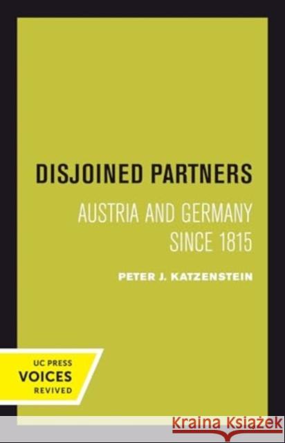 Disjoined Partners: Austria and Germany since 1815 Peter Katzenstein 9780520414310 University of California Press - książka