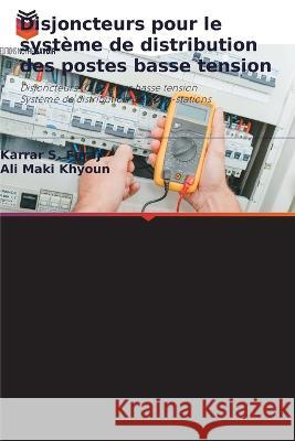 Disjoncteurs pour le syst?me de distribution des postes basse tension Karrar S. Faraj Ali Mak 9786205865484 Editions Notre Savoir - książka