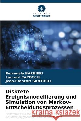 Diskrete Ereignismodellierung und Simulation von Markov-Entscheidungsprozessen Emanuele Barbieri Laurent Capocchi Jean-Fran?ois Santucci 9786207528400 Verlag Unser Wissen - książka