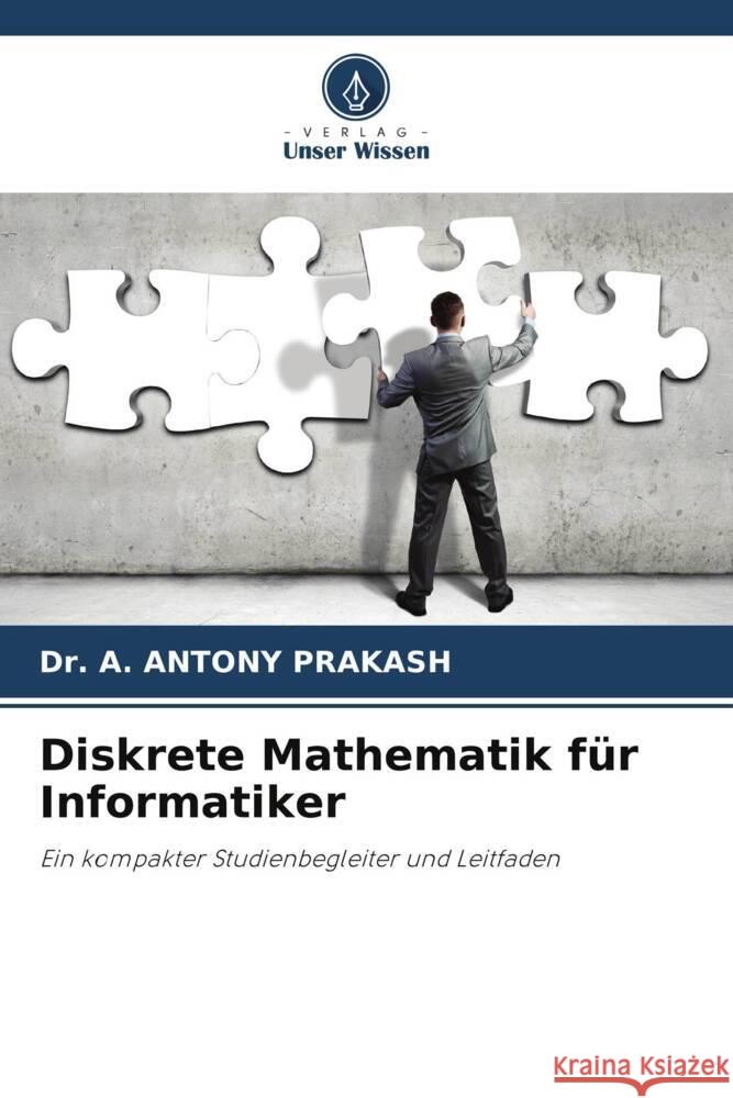 Diskrete Mathematik f?r Informatiker A. Antony Prakash 9786207168996 Verlag Unser Wissen - książka