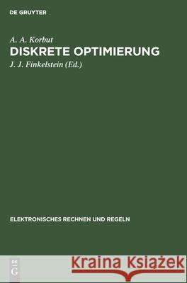 Diskrete Optimierung A A Korbut, J J Finkelstein 9783112546291 De Gruyter - książka