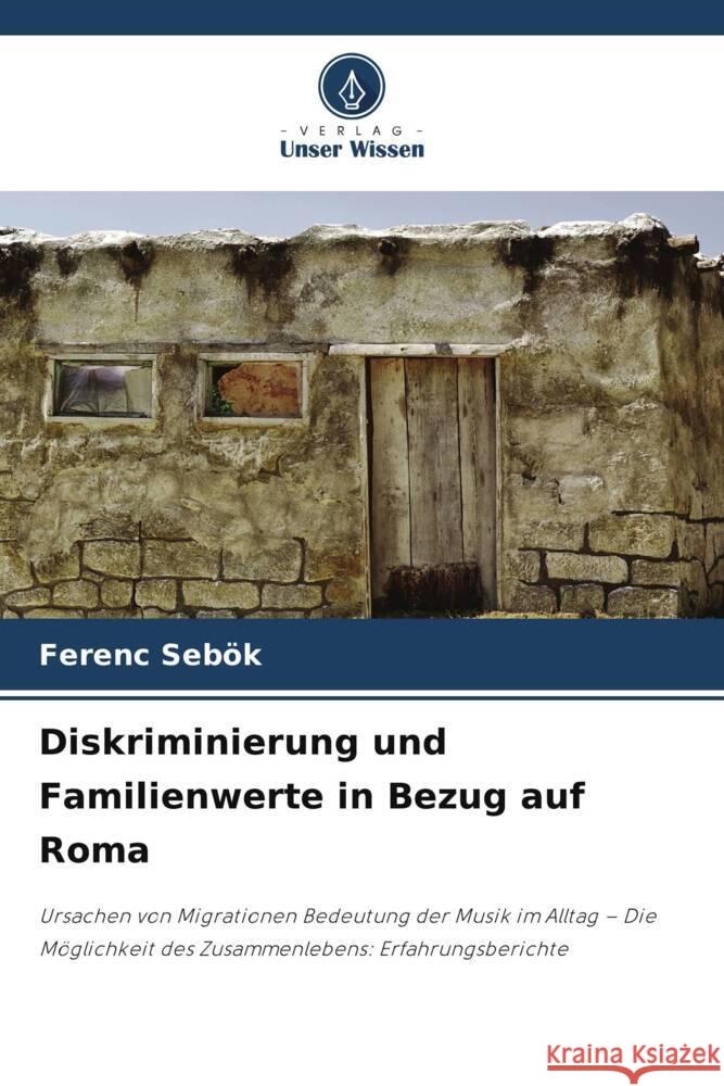 Diskriminierung und Familienwerte in Bezug auf Roma Sebök, Ferenc 9786208328870 Verlag Unser Wissen - książka