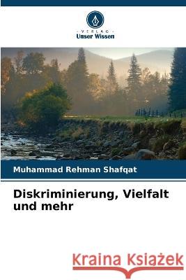 Diskriminierung, Vielfalt und mehr Muhammad Rehman Shafqat   9786205131947 Verlag Unser Wissen - książka