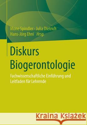 Diskurs Biogerontologie: Fachwissenschaftliche Einführung Und Leitfaden Für Lehrende Spindler, Mone 9783658021139 Springer vs - książka