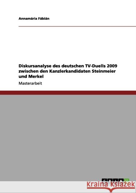 Diskursanalyse des deutschen TV-Duells 2009 zwischen den Kanzlerkandidaten Steinmeier und Merkel Annam Ria F 9783656103752 Grin Verlag - książka