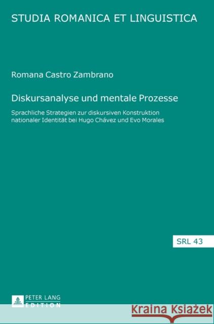 Diskursanalyse Und Mentale Prozesse: Sprachliche Strategien Zur Diskursiven Konstruktion Nationaler Identitaet Bei Hugo Chávez Und Evo Morales Schafroth, Elmar 9783631660300 Peter Lang Gmbh, Internationaler Verlag Der W - książka