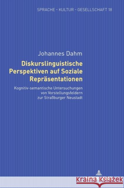 Diskurslinguistische Perspektiven Auf Soziale Repraesentationen: Kognitiv-Semantische Untersuchungen Von Vorstellungsfeldern Zur Straßburger Neustadt Bastian, Sabine 9783631747032 Peter Lang (JL) - książka