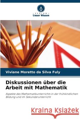 Diskussionen über die Arbeit mit Mathematik Moretto da Silva Fuly, Viviane 9786209259043 Verlag Unser Wissen - książka