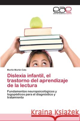 Dislexia infantil, el trastorno del aprendizaje de la lectura Martín Cala, Martín 9783659072376 Editorial Academica Espanola - książka