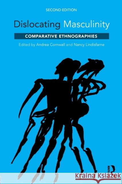 Dislocating Masculinity: Comparative Ethnographies Andrea Cornwall Nancy Lindisfarne 9781138222229 Routledge - książka