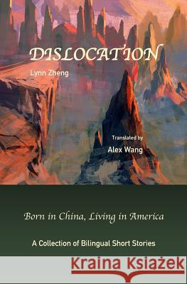 Dislocation: Born in China, Living in America Lynn Zheng Alex Wang 9781727394764 Createspace Independent Publishing Platform - książka