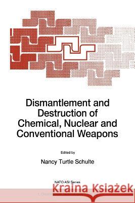 Dismantlement and Destruction of Chemical, Nuclear and Conventional Weapons N. Schulte 9789048148172 Springer - książka