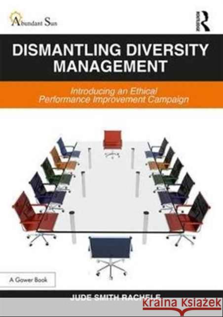 Dismantling Diversity Management: Introducing an Ethical Performance Improvement Campaign Jude Smith Rachele 9781472456403 Routledge - książka