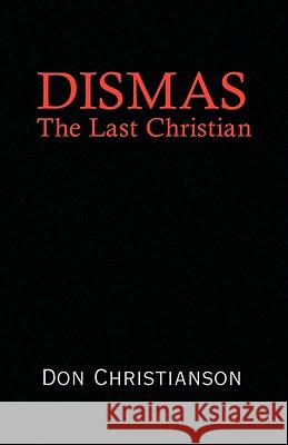 Dismas Don Christianson 9780738825076 Xlibris Corporation - książka