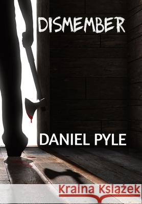 Dismember Daniel Pyle 9780982869154 Blood Brothers Publishing - książka