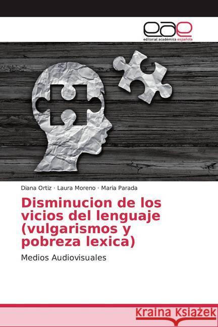 Disminucion de los vicios del lenguaje (vulgarismos y pobreza lexica) : Medios Audiovisuales Ortiz, Diana; Moreno, Laura; Parada, Maria 9786200047915 Editorial Académica Española - książka