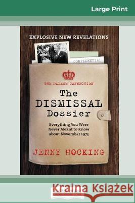 Dismissal Dossier updated: The Palace Connection: Everything you were never meant to know about November 1975 (16pt Large Print Edition) Jenny Hocking 9780369310231 ReadHowYouWant - książka